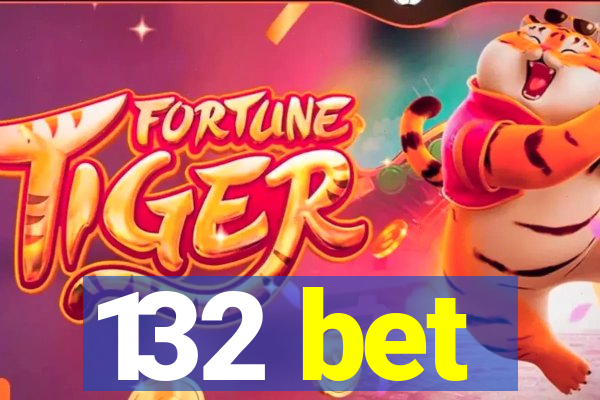 132 bet