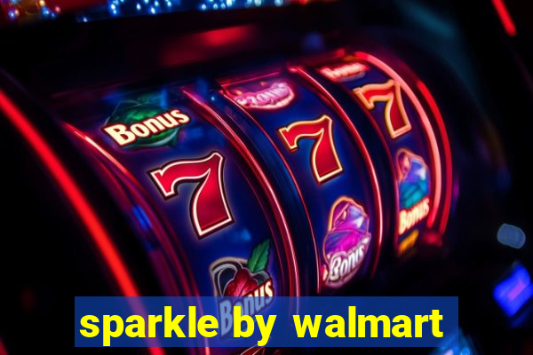 sparkle by walmart