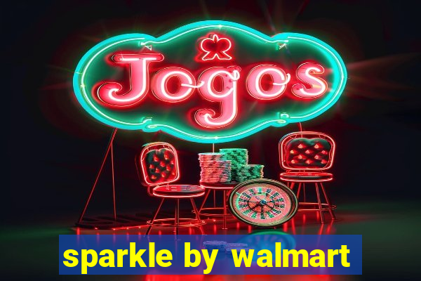 sparkle by walmart