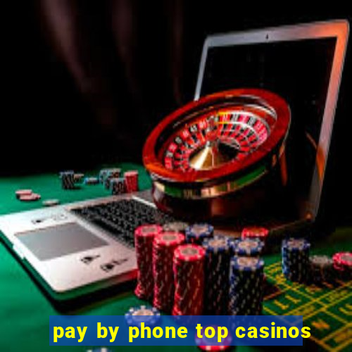 pay by phone top casinos