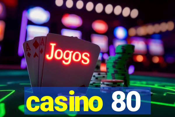 casino 80