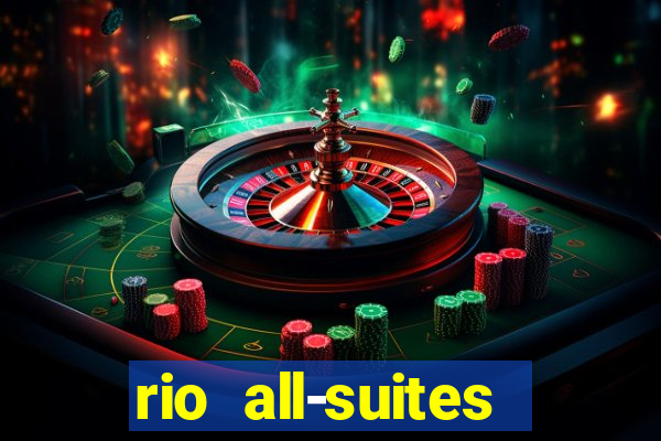 rio all-suites hotel and casino