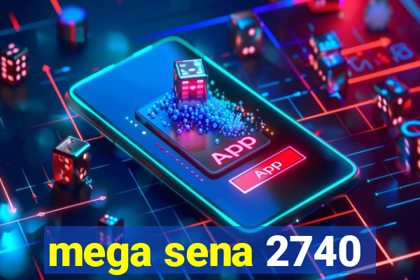 mega sena 2740