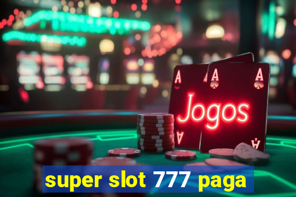 super slot 777 paga