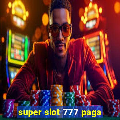 super slot 777 paga