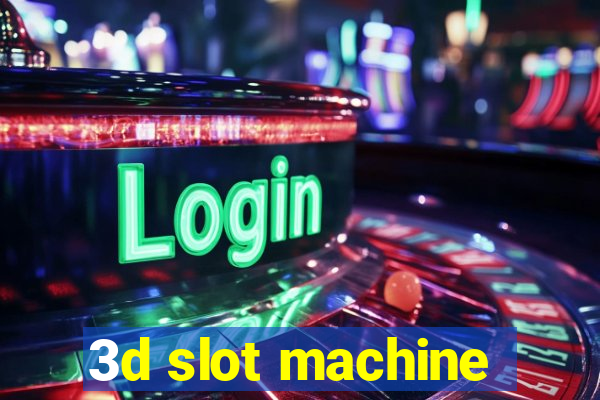 3d slot machine