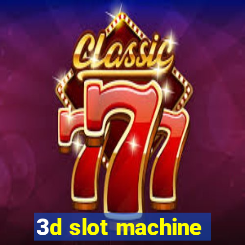 3d slot machine