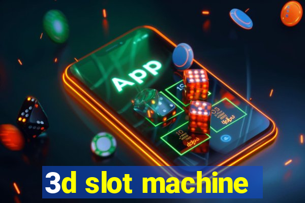 3d slot machine