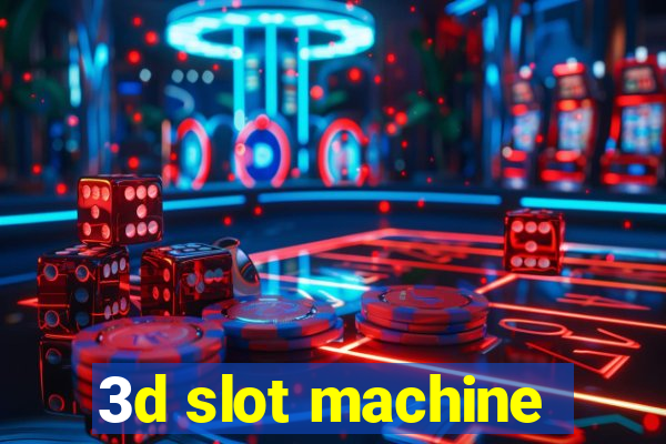 3d slot machine