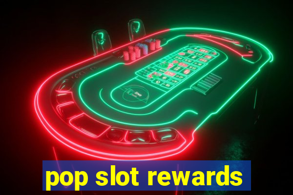 pop slot rewards