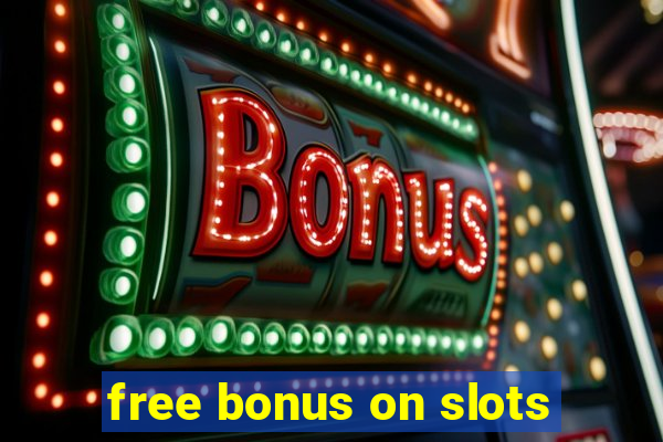 free bonus on slots