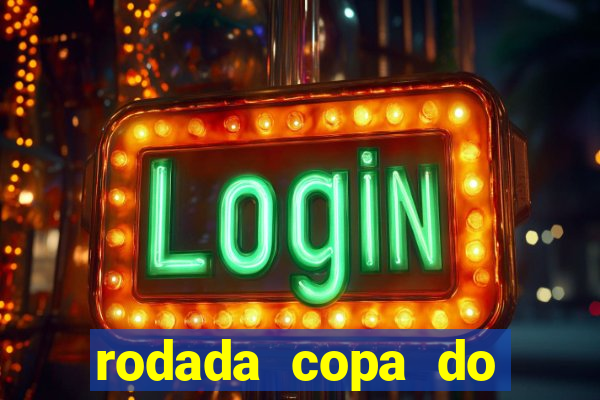 rodada copa do brasil 2024