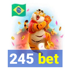 245 bet