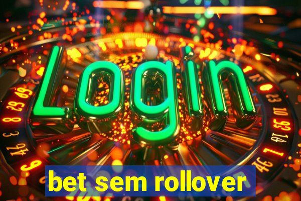 bet sem rollover