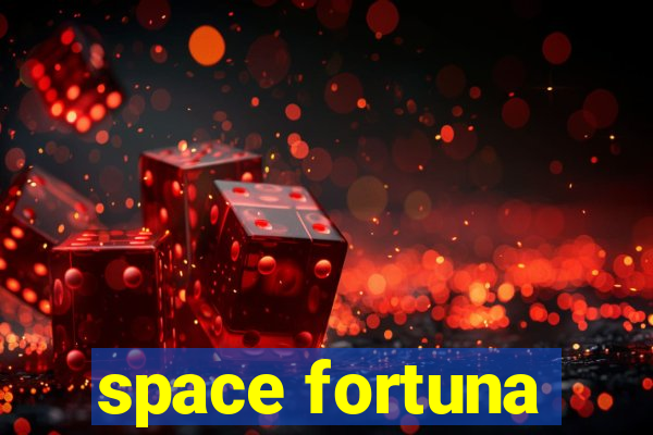 space fortuna