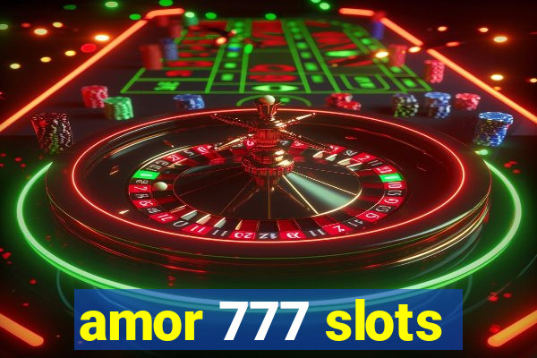 amor 777 slots