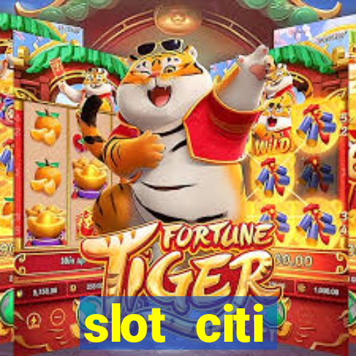 slot citi бонусы за регистрацию киев