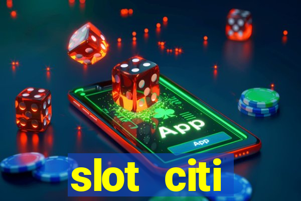 slot citi бонусы за регистрацию киев