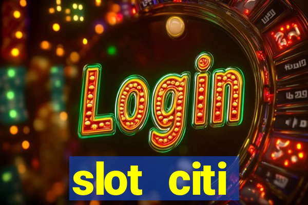 slot citi бонусы за регистрацию киев