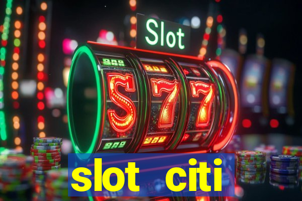 slot citi бонусы за регистрацию киев