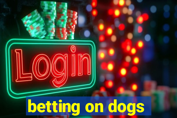 betting on dogs