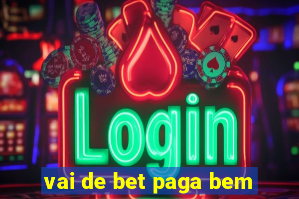 vai de bet paga bem