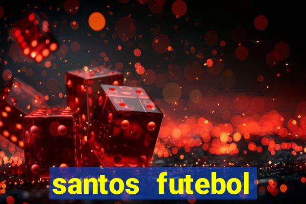 santos futebol clube peneiras