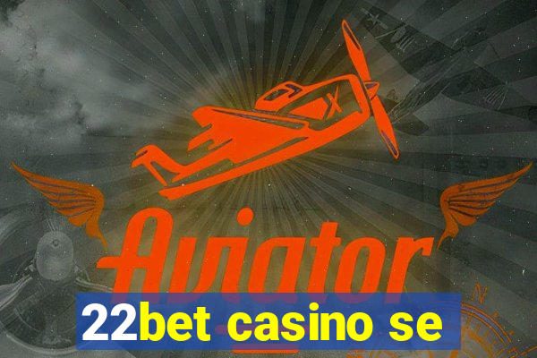 22bet casino se