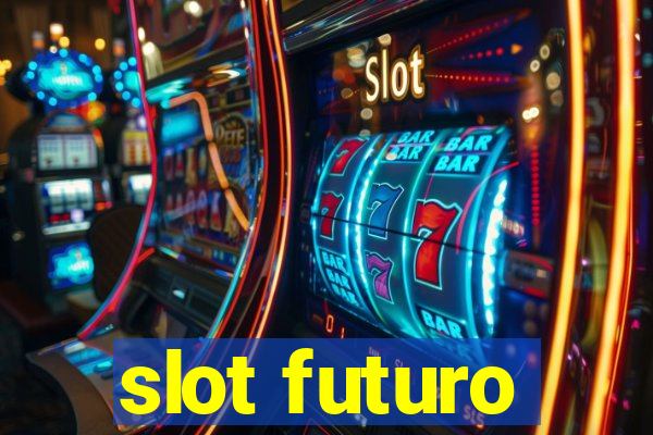 slot futuro