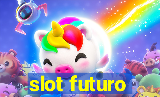 slot futuro