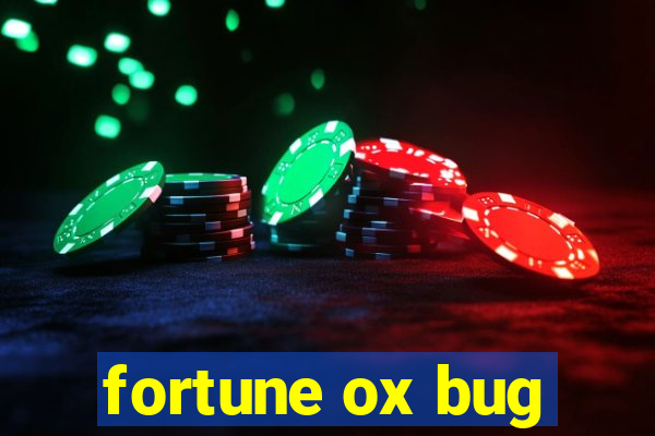 fortune ox bug