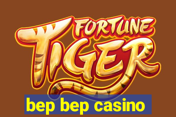 bep bep casino