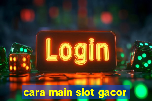 cara main slot gacor