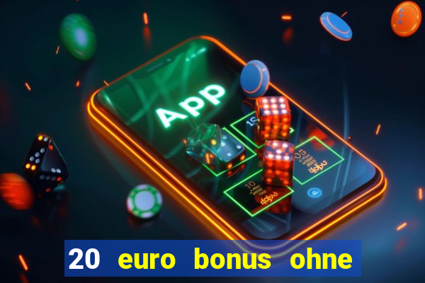 20 euro bonus ohne einzahlung casino