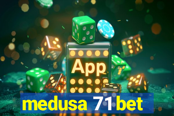 medusa 71 bet