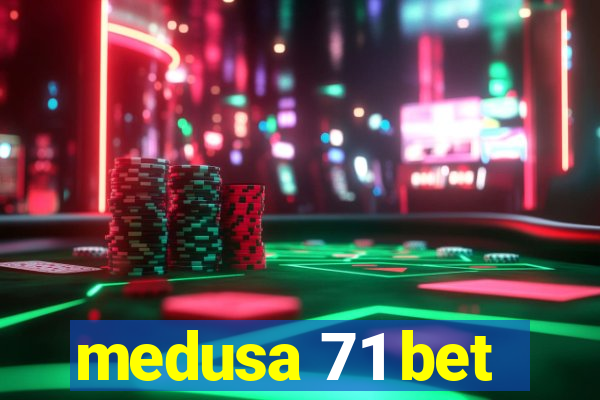 medusa 71 bet