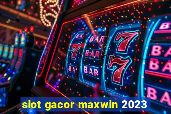 slot gacor maxwin 2023