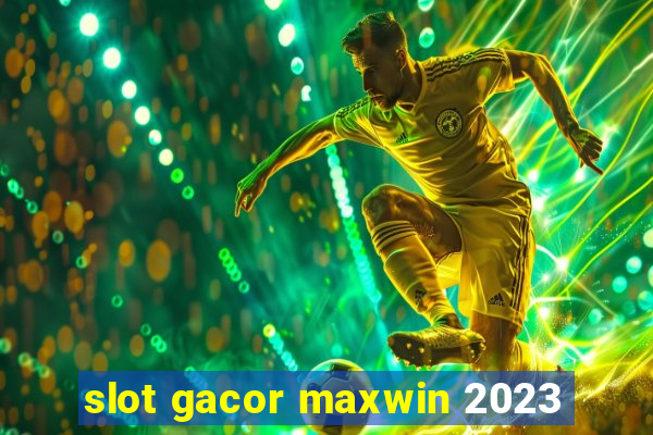 slot gacor maxwin 2023