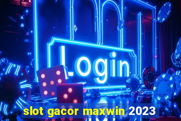 slot gacor maxwin 2023