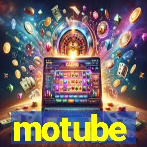 motube