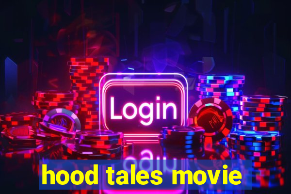 hood tales movie