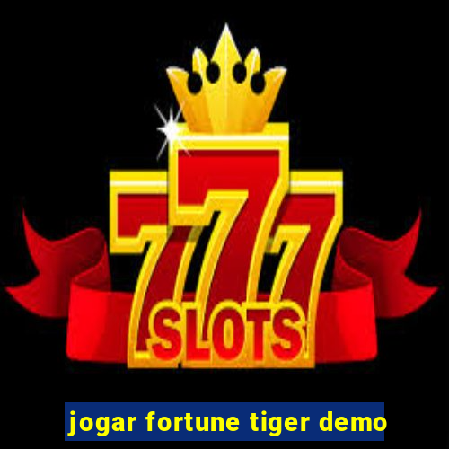 jogar fortune tiger demo