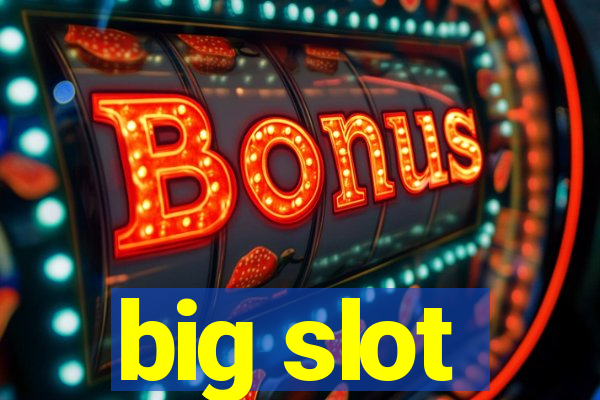 big slot