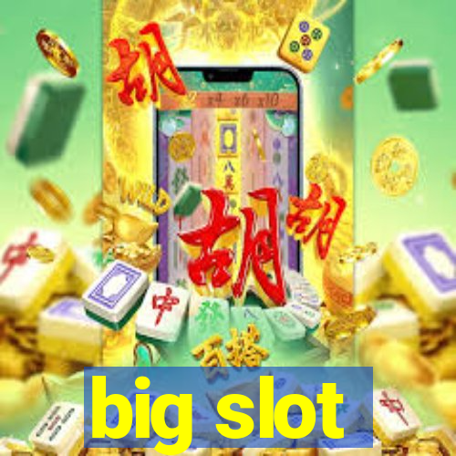 big slot