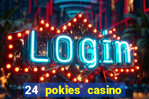 24 pokies casino play free