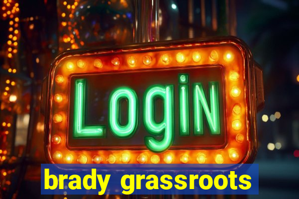 brady grassroots