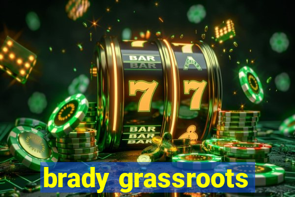 brady grassroots