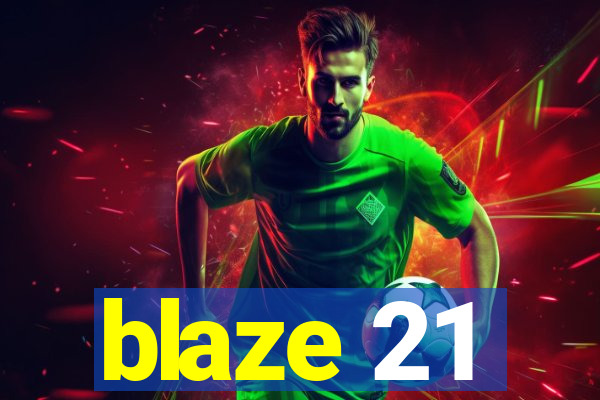 blaze 21