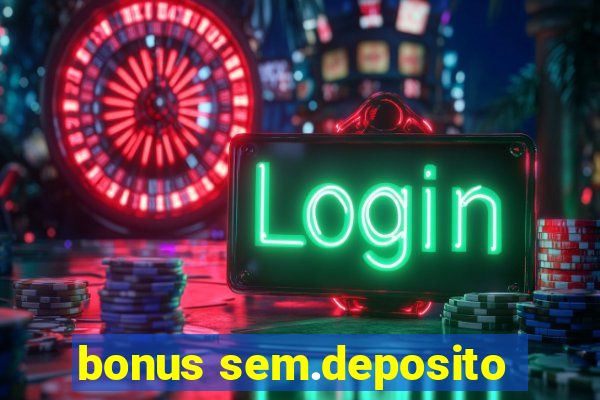 bonus sem.deposito