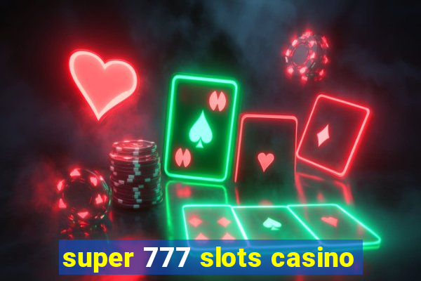 super 777 slots casino